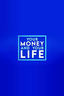 Ваши деньги и ваша жизнь