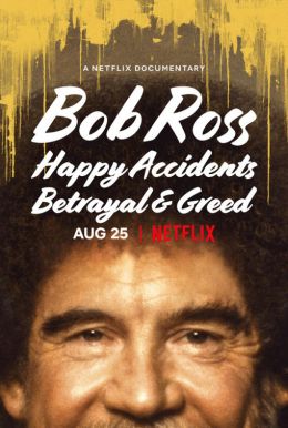 Bob Ross: Happy Accidents, Betrayal &amp;amp; Greed